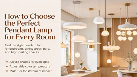 How to Choose the Perfect Pendant Lamp for Every Room_2677_1505.png